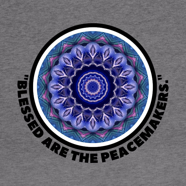 BLESSED ARE THE PEACE MAKERS by GumoApparelHub